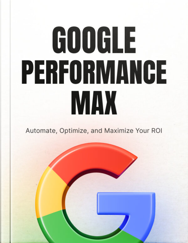 Google Performance Max Campaigns Unleashed eBook