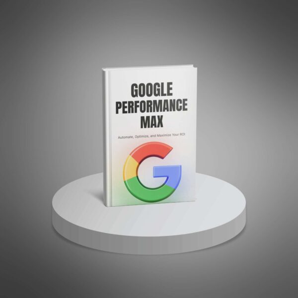 Google Performance Max Campaigns Unleashed eBook - Image 4